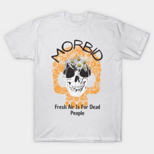 Morbid Fresh Air Is For Dead People T-Shirt